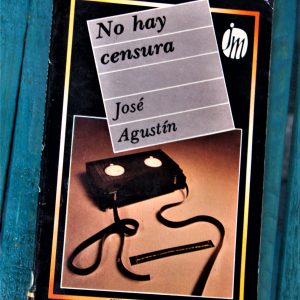 JOSÉ AGUSTÍN. NO HAY CENSURA