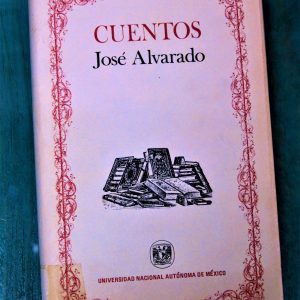 ALVARADO JOSÉ. CUENTOS