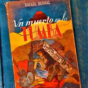 BERNAL RAFAEL. UN MUERTO EN LA TUMBA