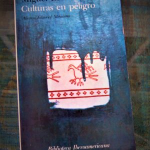 LEÓN-PORTILLA MIGUEL. CULTURAS EN PELIGRO