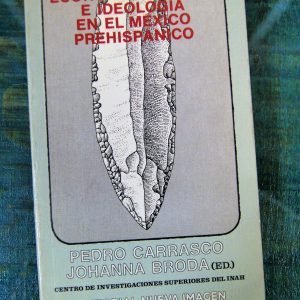 CARRASCO PEDRO Y BRODA JOHANNA. ECONOMÍA POLÍTICA E IDEOLOGÍA EN EL MÉXICO PREHISPÁNICO