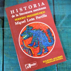LEÓN-PORTILLA MIGUEL. HISTORIA DE LA LITERATURA MEXICANA. PERIODO PREHISPÁNICO