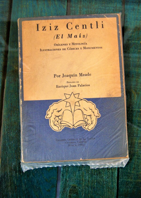 IZIZ CENTLI (EL MAÍZ). ORÍGENES Y MITOLOGÍA. ILUSTRACIONES DE CÓDICES Y MONUMENTOS