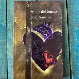 JOSÉ AGUSTÍN. AMOR DEL BUENO