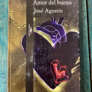JOSÉ AGUSTÍN. AMOR DEL BUENO