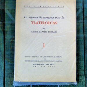 DÁVALOS HURTADO EUSEBIO. LA DEFORMACIÓN CRANEANA ENTRE LOS TLATELOLCAS