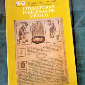 LEÓN-PORTILLA MIGUEL. LITERATURAS INDÍGENAS DE MÉXICO
