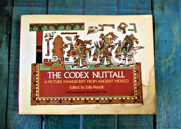 THE CODEX NUTTALL. A PICTURE MANUSCRIPT FROM ANCIENT MEXICO