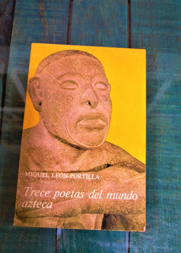 LEÓN-PORTILLA MIGUEL. TRECE POETAS DEL MUNDO AZTECA