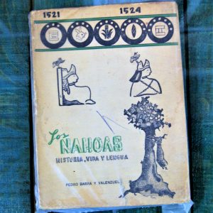 BARRA Y VALENZUELA PEDRO. LOS NAHOAS. HISTORIA, VIDA Y LENGUA