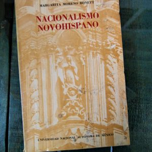 MORENO BONETT MARGARITA. NACIONALISMO NOVOHISPANO