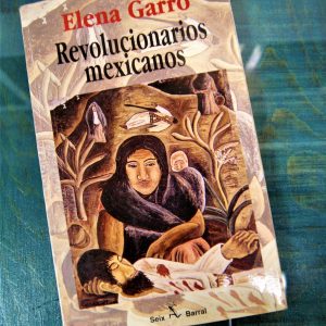 GARRO ELENA. REVOLUCIONARIOS MEXICANOS