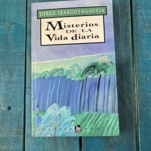 IBARGÜENGOITIA JORGE. MISTERIOS DE LA VIDA DIARIA