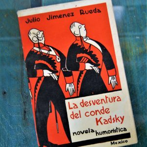 JIMÉNEZ RUEDA JULIO. LA DESVENTURA DEL CONDE KADSKY