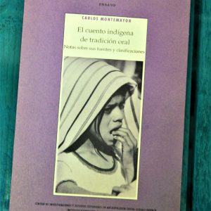 MONTEMAYOR CARLOS. EL CUENTO INDÍGENA DE TRADICIÓN ORAL. NOTAS SOBRE SUS FUENTES Y CLASIFICACIONES