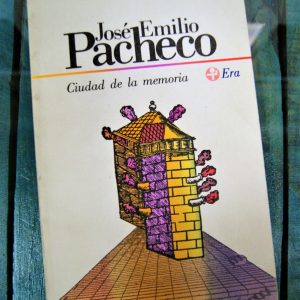 PACHECO JOSÉ EMILIO. CIUDAD DE LA MEMORIA