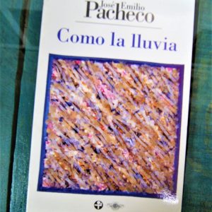 PACHECO JOSÉ EMILIO. COMO LA LLUVIA