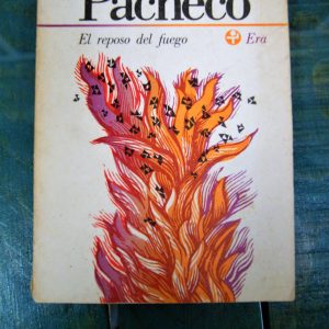 PACHECO JOSÉ EMILIO. EL REPOSO DEL FUEGO