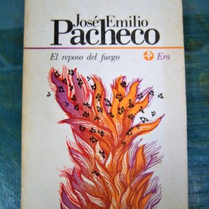 PACHECO JOSÉ EMILIO. EL REPOSO DEL FUEGO