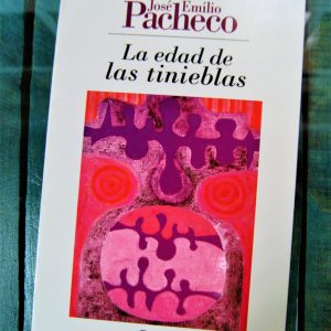 PACHECO JOSÉ EMILIO. LA EDAD DE LAS TINIEBLAS