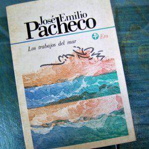 PACHECO JOSÉ EMILIO. LOS TRABAJOS DEL MAR