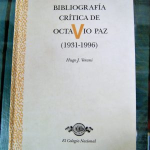 VERANI HUGO J. BIBLIOGRAFÍA CRÍTICA DE OCTAVIO PAZ (1931-1996)