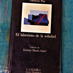 PAZ OCTAVIO. EL LABERINTO DE LA SOLEDAD