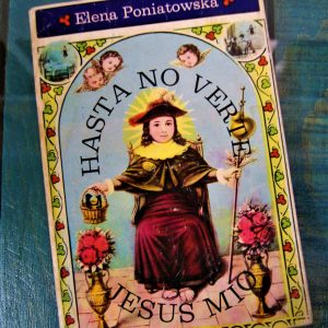 PONIATOWSKA ELENA. HASTA NO VERTE JESÚS MÍO
