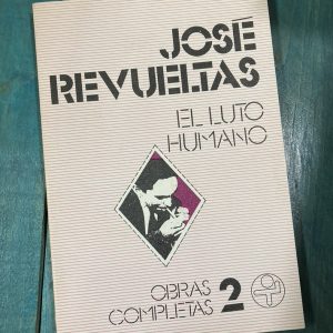 REVUELTAS JOSÉ. EL LUTO HUMANO