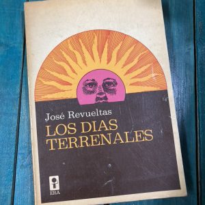REVUELTAS JOSÉ. LOS DÍAS TERRENALES