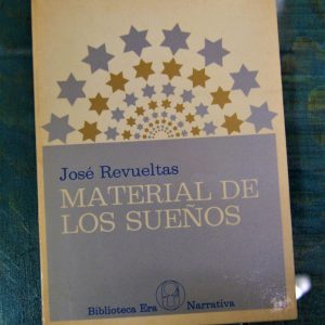 REVUELTAS JOSÉ. MATERIAL DE LOS SUEÑOS