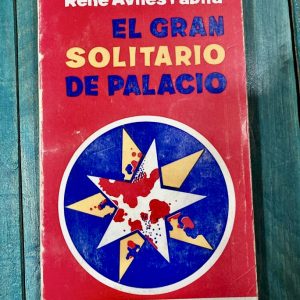 AVILÉS FABILA RENÉ. EL GRAN SOLITARIO DEL PALACIO