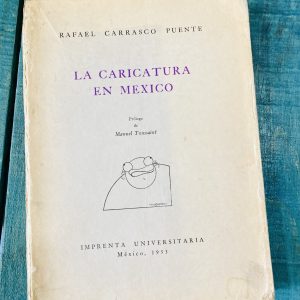 CARRASCO PUENTE RAFAEL. LA CARICATURA EN MÉXICO