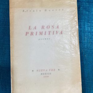 HUERTA EFRAÍN. LA ROSA PRIMITIVA. POEMAS