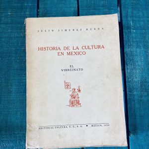 JIMÉNEZ RUEDA JULIO. HISTORIA DE LA CULTURA EN MÉXICO. EL VIRREINATO