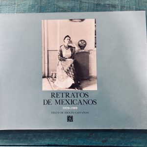 RETRATOS DE MEXICANOS 1839-1989