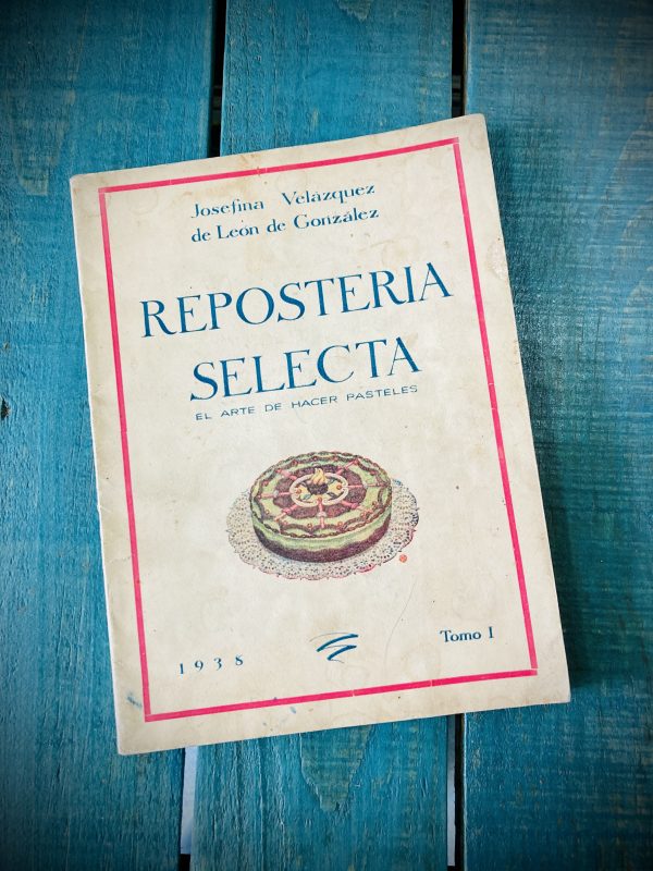 VELÁZQUEZ DE LEÓN JOSEFINA. REPOSTERÍA SELECTA. EL ARTE DE HACER PASTELES