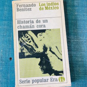 BENÍTEZ FERNANDO. HISTORIA DE UN CHAMÁN CORA