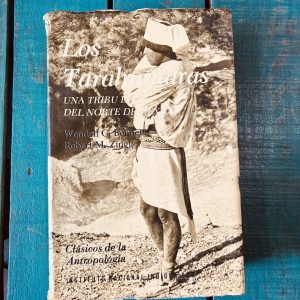 BENNETT WENDELL Y ZINGG ROBERT. LOS TARAHUMARAS, UNA TRIBU INDIA DEL NORTE DE MÉXICO