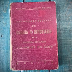 VELÁZQUEZ DE LEÓN JOSEFINA. LAS MEJORES RECETAS DE COCINA Y REPOSTERÍA
