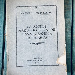 ALESSIO ROBLES CARMEN. LA REGIÓN ARQUEOLÓGICA DE CASAS GRANDES, CHIHUAHUA