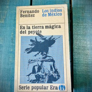 BENÍTEZ FERNANDO. EN LA TIERRA MÁGICA DEL PEYOTE