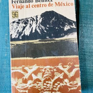 BENÍTEZ FERNANDO. VIAJE AL CENTRO DE MÉXICO