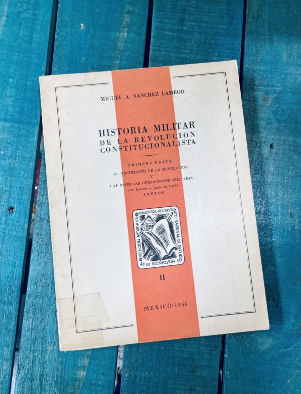 SÁNCHEZ LAMEGO MIGUEL A. HISTORIA MILITAR DE LA REVOLUCIÓN CONSTITUCIONALISTA - Image 2