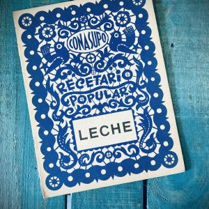 30 RECETAS DE PLATILLOS POPULARES MEXICANOS. LECHE