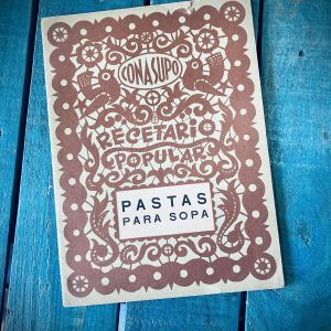 3O RECETAS DE PLATILLOS POPULARES MEXICANOS. PASTAS PARA SOPA