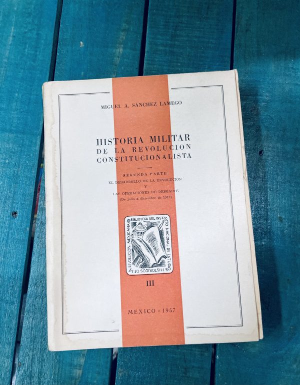 SÁNCHEZ LAMEGO MIGUEL A. HISTORIA MILITAR DE LA REVOLUCIÓN CONSTITUCIONALISTA - Image 4