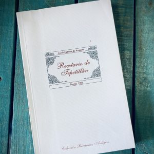 CABRERA DE AZCÁRATE LUCÍA. RECETARIO DE TEPETITLÁN, PUEBLA 1901