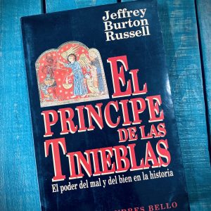 RUSSELL JEFFREY BURTON. EL PRÍNCIPE DE LAS TINIEBLAS. EL PODER DEL MAL Y DEL BIEN EN LA HISTORIA