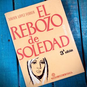 LÓPEZ FERRER XAVIER. EL REBOZO DE SOLEDAD